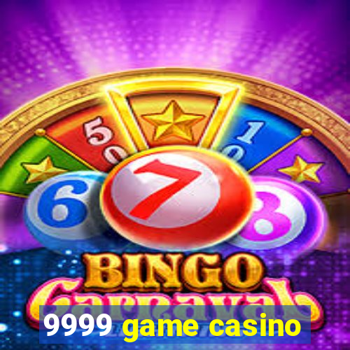 9999 game casino